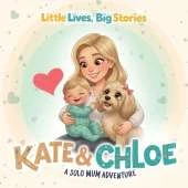 Kate & Chloe - A solo Mum Adventure: A heartwarming picture book about donor conception and family love