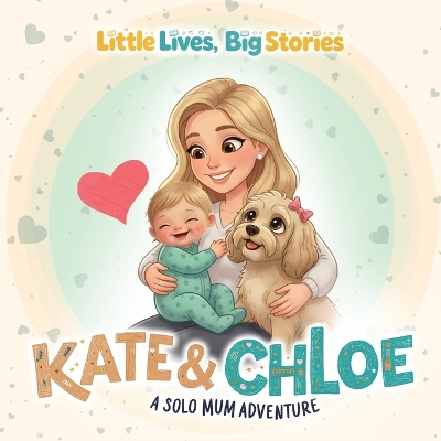 Kate & Chloe - A solo Mum Adventure: A heartwarming picture book about donor conception and family love