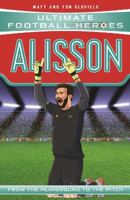Ultimate Football Heroes: Alisson (Super Stoppers 3): Collect them all!