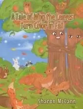 A Tale of Why the Leaves Turn Color in Fall