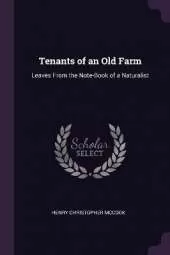 Tenants of an Old Farm: Leaves From the Note-Book of a Naturalist