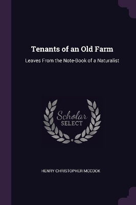 Tenants of an Old Farm: Leaves From the Note-Book of a Naturalist