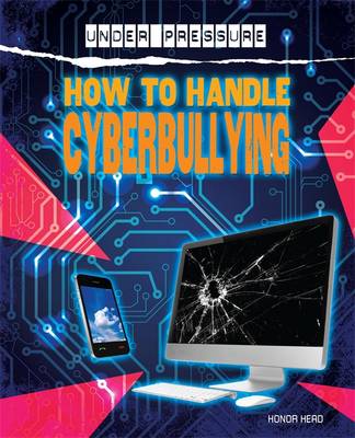 Under Pressure: How To Handle Cyber-Bullies