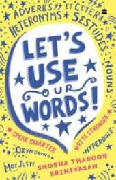 Lets Use Our Words: Speak Smarter, Write Stronger