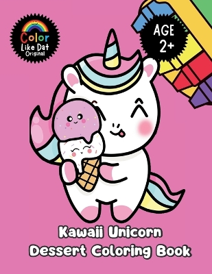 Kawaii Unicorn Dessert Coloring Book: Large-Print, Simple Big Illustrations, Ages 2+