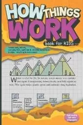How Things Work Book for Kids: Human Body, Nature, Everyday Tech, Machines & Vehicles, Buildings & Bridges, Recycling & Environment