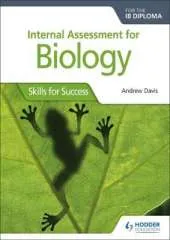 Internal Assessment for Biology for the IB Diploma: Skills for Success: Skills for Success