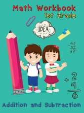 Addition and Subtraction - 1st Grade Math Workbook - Ages 6-7: Basic Math Skills, Addition and Subtraction Problem Worksheets, Kids Math Workbook