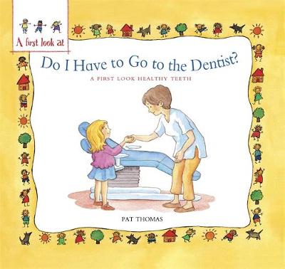 A First Look At: Healthy Teeth: Do I have to go to the Dentist?