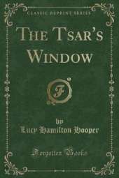 The Tsar's Window (Classic Reprint)