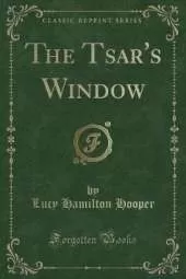 The Tsar's Window (Classic Reprint)