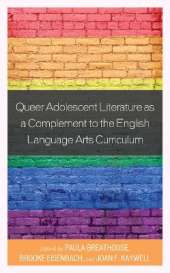 Queer Adolescent Literature as a Complement to the English Language Arts Curriculum