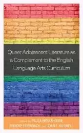 Queer Adolescent Literature as a Complement to the English Language Arts Curriculum