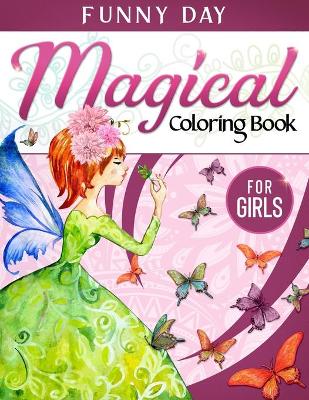 Magical Coloring Book for girls: Have fun with your daughter with this gift: coloring Princesses, Principles, Sirens, Fairies and Unicorns 100 pages of pure fun!