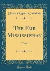 The Fair Mississippian: A Novel (Classic Reprint)