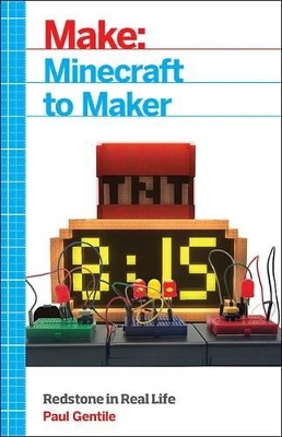 Make: Minecraft to Maker: Redstone in Real Life