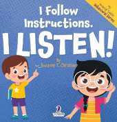 I Follow Instructions. I Listen!: An Affirmation-Themed Toddler Book About Listening (Ages 2-4)