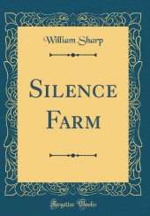 Silence Farm (Classic Reprint)