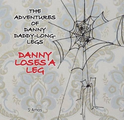 The Adventures of Danny Daddy Long Legs: Danny Loses a Leg