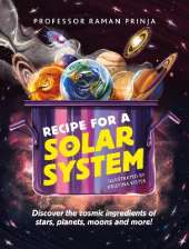 Recipe for a Solar System: Discover the cosmic ingredients of stars, planets, moons and more!