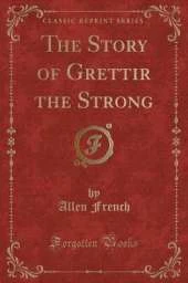 The Story of Grettir the Strong (Classic Reprint)