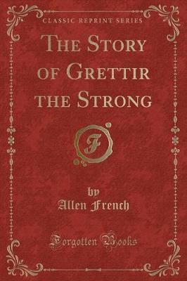 The Story of Grettir the Strong (Classic Reprint)
