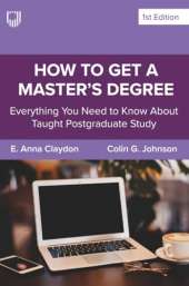 How to Get a Masters Degree: A Handbook for Students & Supervisors o Taught Postgraduate Study