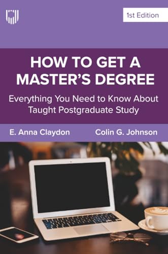 How to Get a Masters Degree: A Handbook for Students & Supervisors o Taught Postgraduate Study