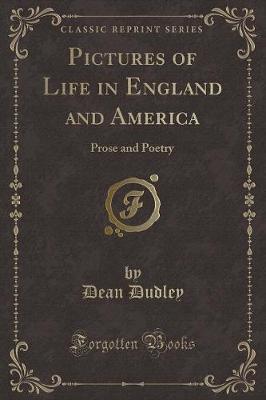 Pictures of Life in England and America: Prose and Poetry (Classic Reprint)