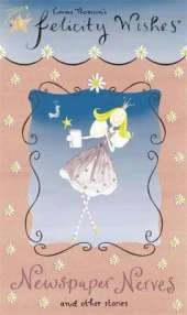 Felicity Wishes: Newspaper Nerves