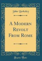 A Modern Revolt From Rome (Classic Reprint)