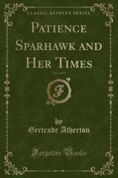 Patience Sparhawk and Her Times, Vol. 1 of 2 (Classic Reprint)