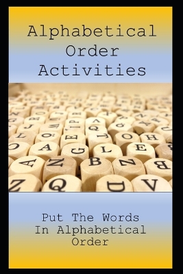 Alphabetical Order Activities: Put The Words In Alphabetical Order