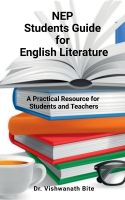 NEP Students Guide for English Literature: A Practical Resource for Students and Teachers