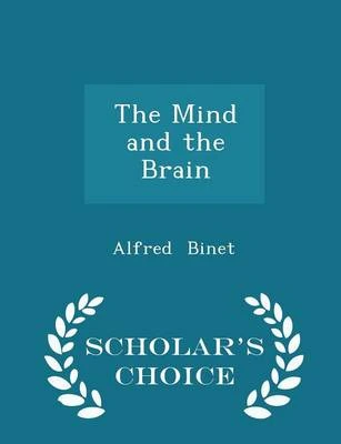 The Mind and the Brain - Scholar's Choice Edition