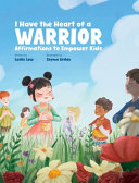 I Have the Heart of a Warrior: Affirmations to Empower Kids