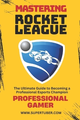 Mastering Rocket League