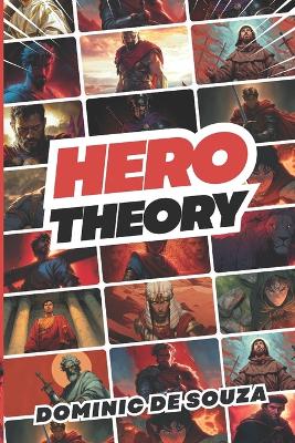 Hero Theory: 25 short stories to inspire young men to seek heroism