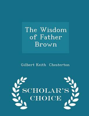 The Wisdom of Father Brown - Scholar's Choice Edition