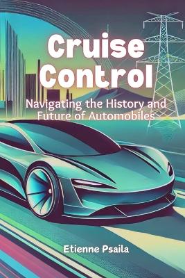 Cruise Control: Navigating the History and Future of Automobiles