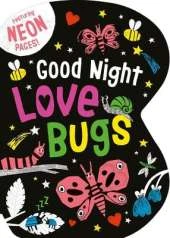 Good Night Love Bugs: Featuring Neon Pages!
