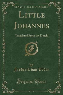 Little Johannes: Translated from the Dutch (Classic Reprint)
