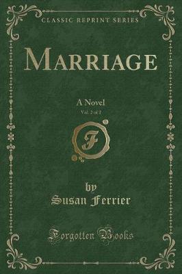 Marriage, Vol. 2 of 2: A Novel (Classic Reprint)