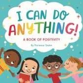 I Can Do Anything!: A Book of Positivity