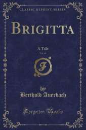 Brigitta, Vol. 41: A Tale (Classic Reprint)