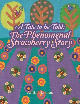 A Tale to Be Told: the Phenomenal Strawberry Story