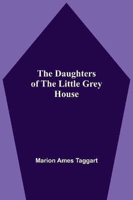 The Daughters Of The Little Grey House