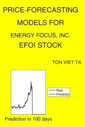 Price-Forecasting Models for Energy Focus, Inc. EFOI Stock