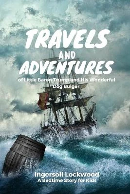 Travels and Adventures of Little Baron Trump: with an Original Illustration of Ingersoll Lockwood