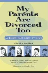My Parents are Divorced Too: A Book for Kids by Kids